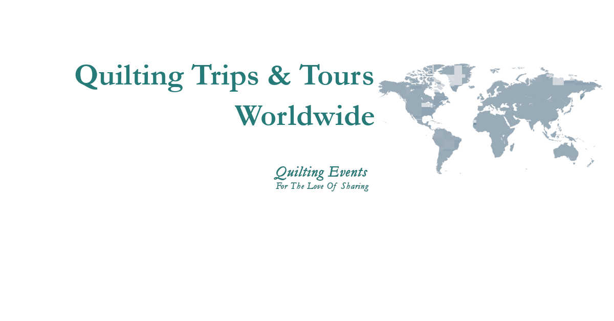 quilt trips/tour
s of worldwide
